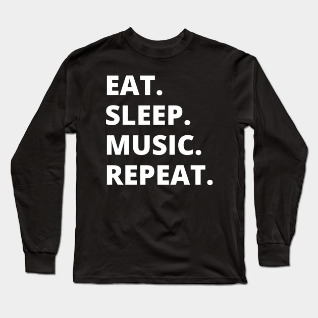 Eat Sleep Music Repeat Long Sleeve T-Shirt by HobbyAndArt